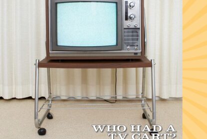 Who had a TV cart back in the day?