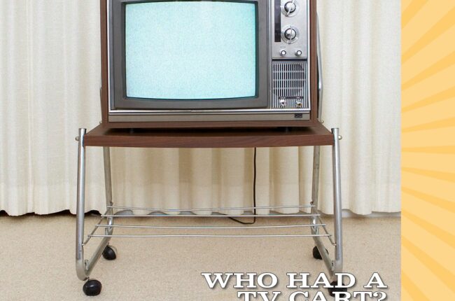 Who had a TV cart back in the day?